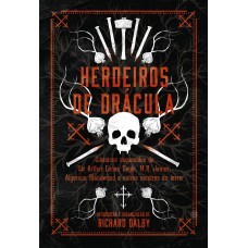 Herdeiros De Drácula: Clássicos Esquecidos De Sir Conan Doyle, M.r. James, Algernon Blackwood E Outros