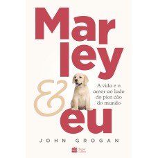 Marley & Eu: A Vida E O Amor Ao Lado Do Pior Cão Do Mundo