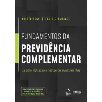 Fundamentos Da Previdência Complementar - Da Administração à Gestão De Investimentos