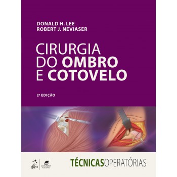 Série Técnicas Operatórias - Cirurgia Do Ombro E Cotovelo