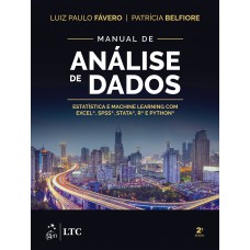 Manual De Análise De Dados: Estatística E Machine Learning Com Excel®, Spss®, Stata®, R® E Python®