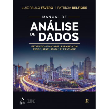 Manual De Análise De Dados: Estatística E Machine Learning Com Excel®, Spss®, Stata®, R® E Python®