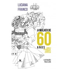 A Mulher De 60 Anos: Sobre Entardecer, Lavabos E Espátulas