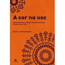 A Cor Na Voz: Identidade étnico-racial, Educomunicação E Hist-rias De Vida