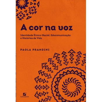A Cor Na Voz: Identidade étnico-racial, Educomunicação E Hist-rias De Vida