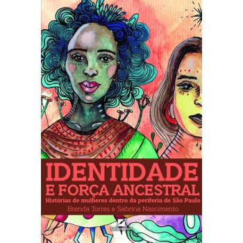 Identidade E Orça Ancestral: Hist-rias De Mulheres Dentro Da Perieria De São Paulo