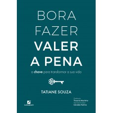 Bora Azer Valer A Pena: A Chave Para Transormar A Sua Vida