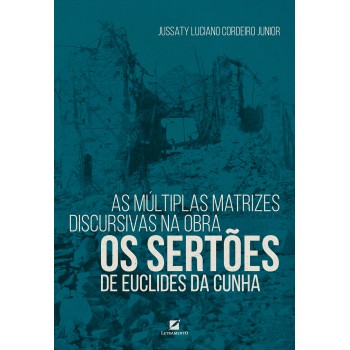 As Múltiplas Matrizes Discursivas Na Obra Os Sertões De Euclides Da Cunha