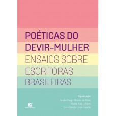 Poéticas Do Devir-mulher: Ensaios Sobre Escritoras Brasileiras