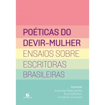 Poéticas Do Devir-mulher: Ensaios Sobre Escritoras Brasileiras Poéticas Do Devir-mulher: Ensaios Sobre Escritoras Brasileiras