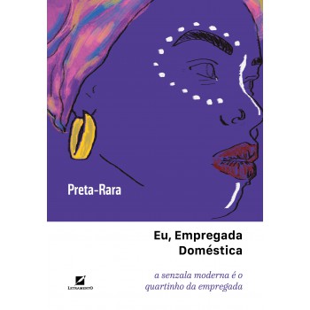 Eu, Empregada Doméstica: A Senzala Moderna é O Quartinho Da Empregada