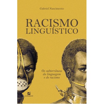 Racismo Linguístico: Os Subterrâneos Da Linguagem E Do Racismo