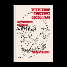 Oucault E A Justiça P-s-penal:críticas E Propostas Abolicionistas