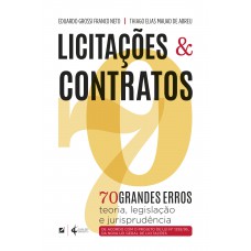 70 Grandes Erros Em Licitações E Contratos: Teoria, Legislação E Jurisprudência 70 Grandes Erros Em Licitações E Contratos: Teoria, Legislação E Jurisprudência
