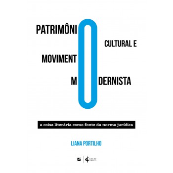 O Patrim-nio Cultural E O Movimento Modernista:: A Coisa Literária Como Onte Da Norma Jurídica