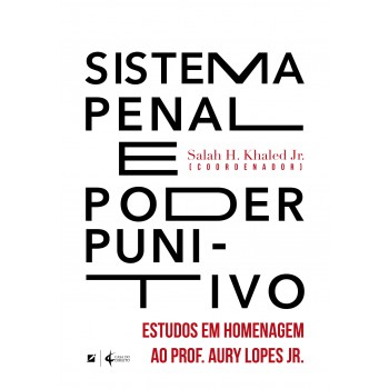 Sistema Penal E Poder Punitivo:: Estudos Em Homenagem Ao Pro. Aury Lopes Jr.
