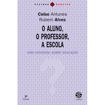 Aluno, O Professor, A Escola (o): Uma Conversa Sobre Educação