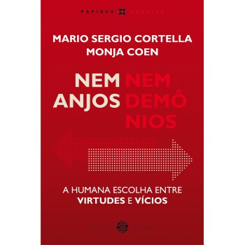 Nem Anjos Nem Demônios:: A Humana Escolha Entre Virtudes E Vícios