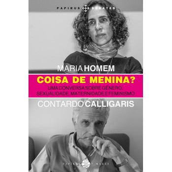 Coisa De Menina?: Uma Conversa Sobre Gênero, Sexualidade, Maternidade E Feminismo