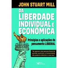 Da Liberdade Individual E Econômica: Princípios E Aplicações Do Pensamento Liberal