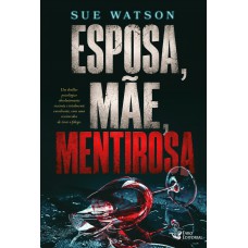 Esposa, Mãe, Mentirosa