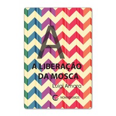 A Liberação Da Mosca A Liberação Da Mosca