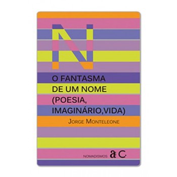 O Fantasma De Um Nome (poesia, Imaginário, Vida)