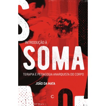 Introdução à Soma: Terapia E Pedagogia Anarquista Do Corpo