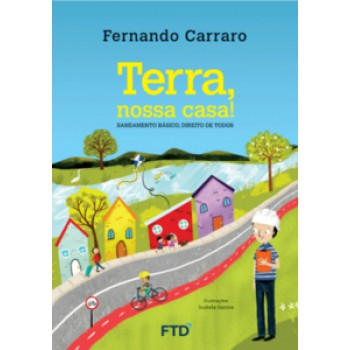 Terra, Nossa Casa! Saneamento Básico, Direito De Todos: Saneamento Básico, Direito De Todos