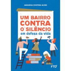 Um Bairro Contra O Silêncio: Em Defesa Da Vida: Em Defesa Da Vida