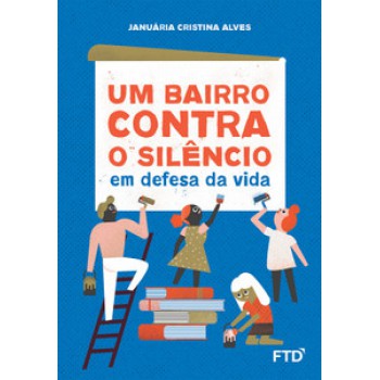 Um Bairro Contra O Silêncio: Em Defesa Da Vida: Em Defesa Da Vida