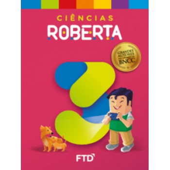 Grandes Autores - Ciências - Roberta - 3º Ano