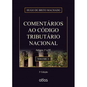 Comentários Ao Código Tributário Nacional: Artigos 1º A 95 - Vol. 1