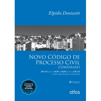 Novo Código De Processo Civil Comparado: Cpc/73 Para O Ncpc E Ncpc Para O Cpc/73