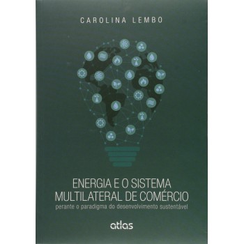 Energia E O Sistema Multilateral De Comércio: Perante O Paradigma Do Desenvolvimento Sustentável