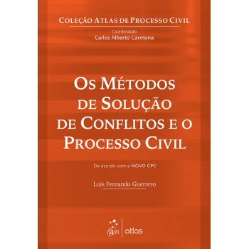 Os Métodos De Solução De Conflitos E O Processo Civil