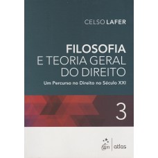 Filosofia E Teoria Geral Do Direito: Um Percurso No Direito No Século Xxi - Vol. 3