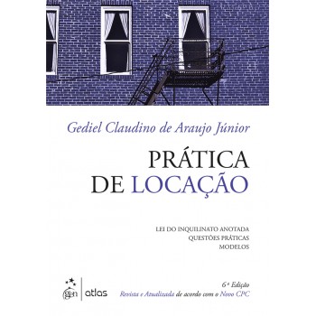 Prática De Locação: Lei Do Inquilinato Anotada, Questões Práticas, Modelos