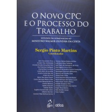 O Novo Cpc E O Processo Do Trabalho: Estudos Em Homenagem Ao Ministro Walmir Oliveira Da Costa