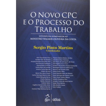 O Novo Cpc E O Processo Do Trabalho: Estudos Em Homenagem Ao Ministro Walmir Oliveira Da Costa