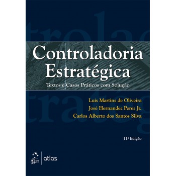 Controladoria Estratégica: Textos E Casos Práticos Com Solução