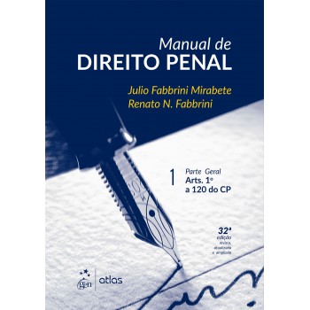 Manual De Direito Penal - Vol.1 - Parte Geral Arts. 1º A 120 Do Cp