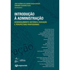 Introdução à Administração-Desenvolvimento Histórico, Educação e Perspectivas Profissionais