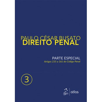 Direito Penal - Parte Especial - Artigos 235 a 361 do Código Penal - Vol. 3