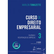 Curso de Direito Empresarial - Vol. 3 - Falência e Recuperação de Empresas