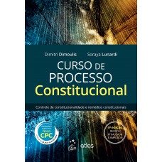 Curso de Processo Constitucional - Controle de Constitucionalidade e Remédios Constitucionais