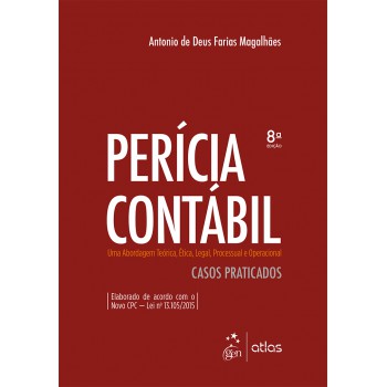 Perícia Contábil - Uma Abordagem Teórica, Ética, Legal, Processual e Operacional