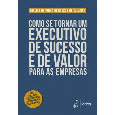 Como se Tornar um Executivo de Sucesso e de Valor para as Empresas