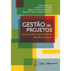 Gestão de projetos - Uma jornada empreendedora da prática à teoria