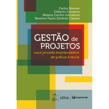 Gestão de projetos - Uma jornada empreendedora da prática à teoria